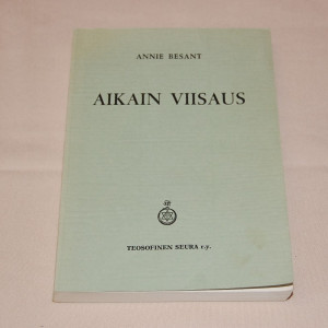 Annie Besant Aikain viisaus - Teosofisten oppien pääpiirteet